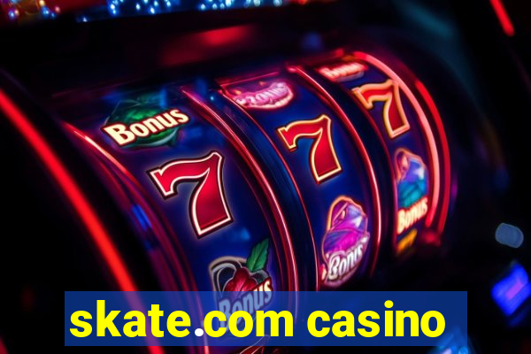 skate.com casino